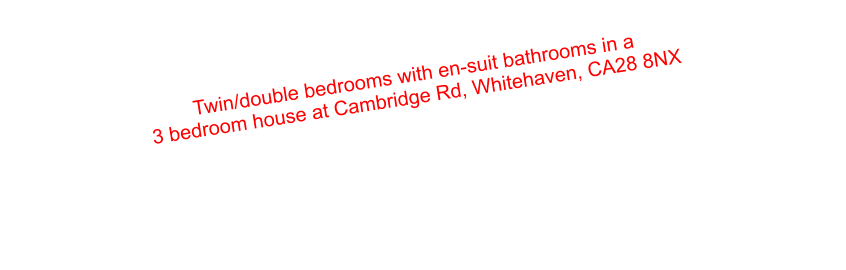 Twin/double bedrooms with en-suit bathrooms in a  3 bedroom house at Cambridge Rd, Whitehaven, CA28 8NX